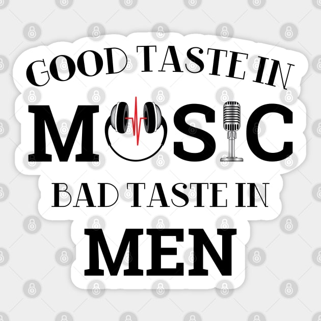 Sarcastic Saying - Good Bad Taste in Music Men Sticker by ZNOVANNA